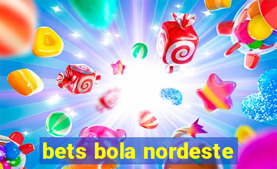 bets bola nordeste