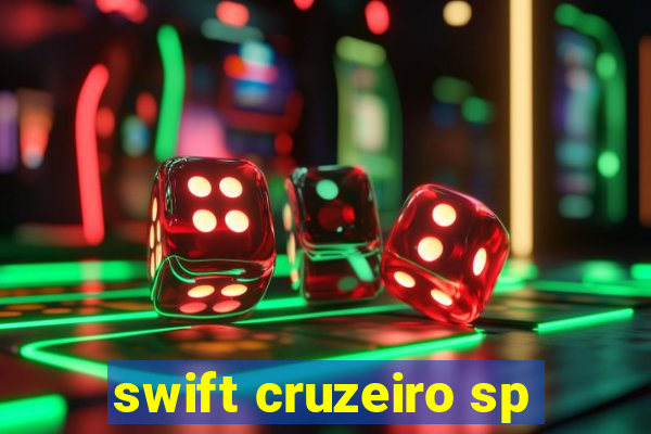 swift cruzeiro sp