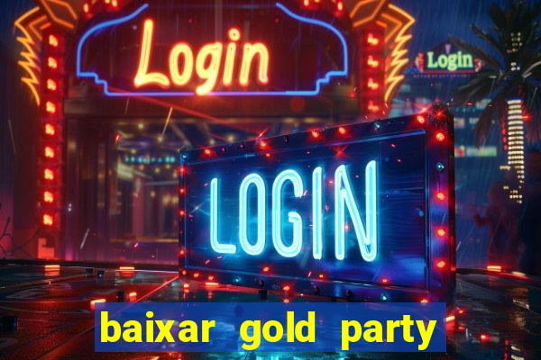 baixar gold party - slots