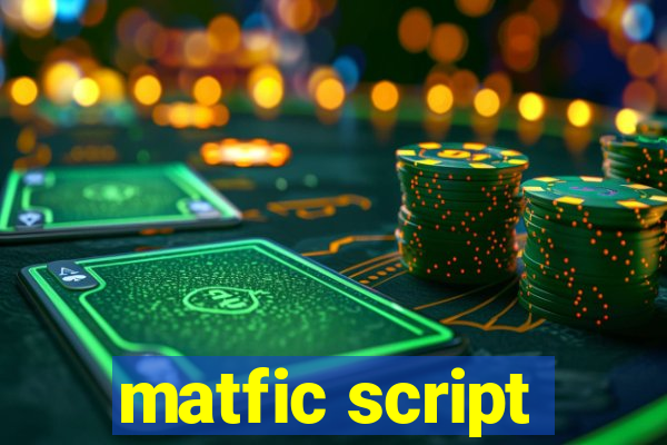 matfic script