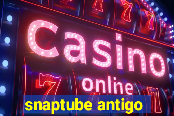 snaptube antigo