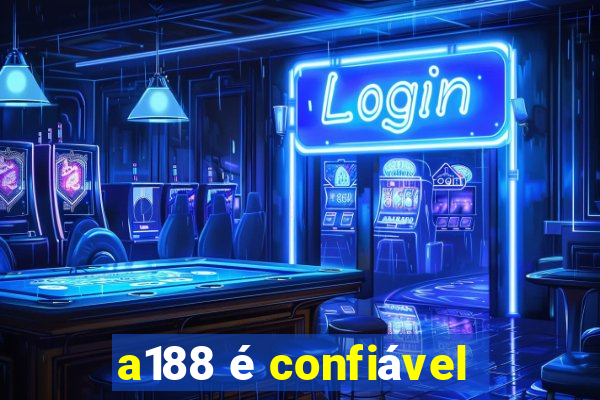 a188 é confiável