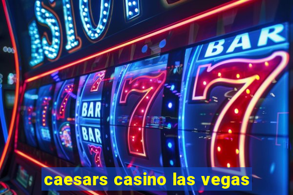 caesars casino las vegas