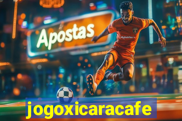 jogoxicaracafe