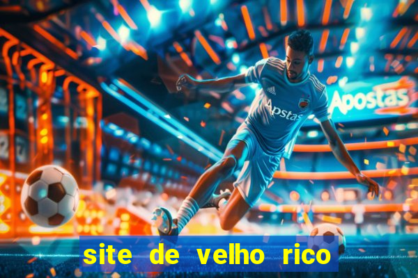 site de velho rico para ganhar pix