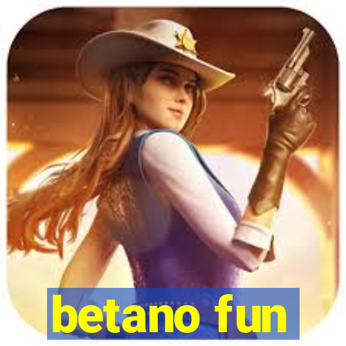 betano fun