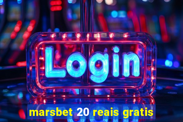 marsbet 20 reais gratis