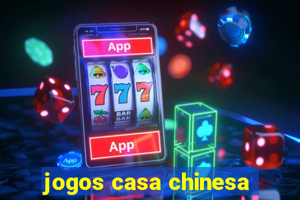 jogos casa chinesa