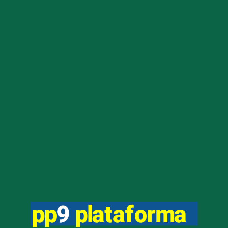 pp9 plataforma