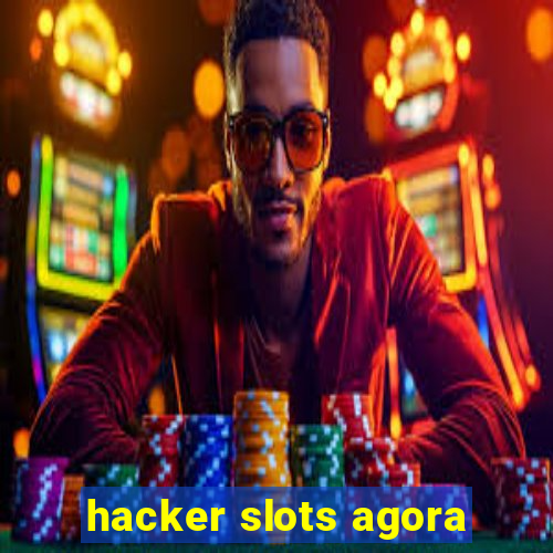 hacker slots agora