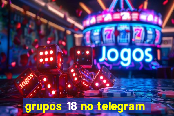 grupos 18 no telegram