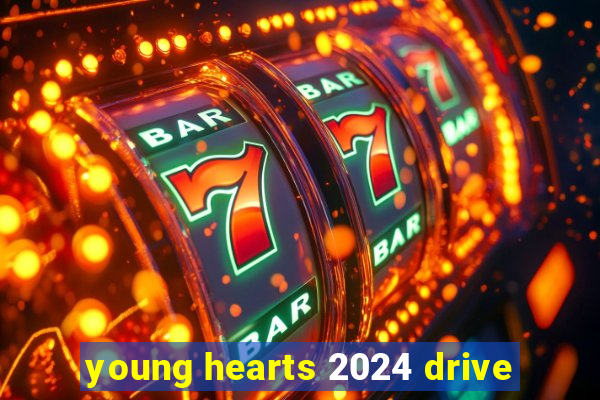 young hearts 2024 drive