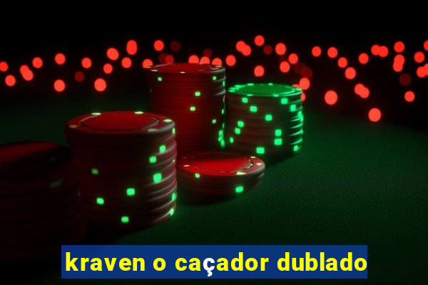 kraven o caçador dublado