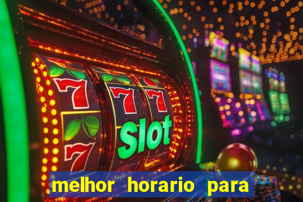 melhor horario para jogar brabet