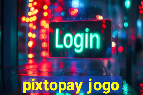 pixtopay jogo