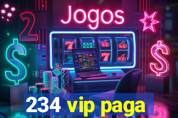 234 vip paga