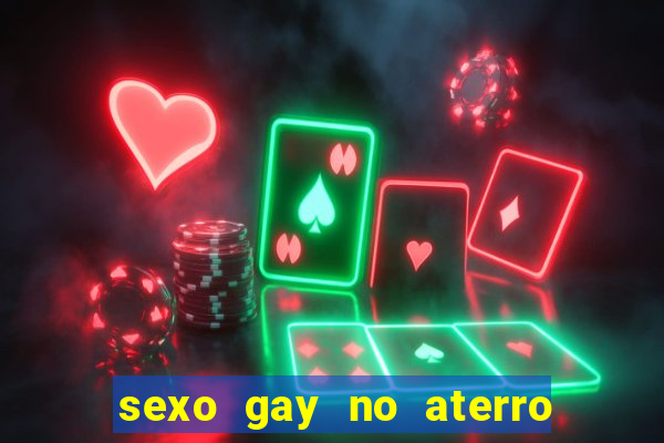 sexo gay no aterro do flamengo