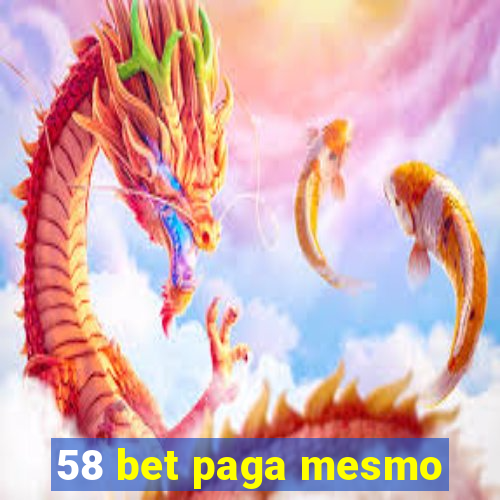 58 bet paga mesmo