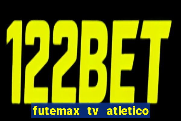 futemax tv atletico x botafogo