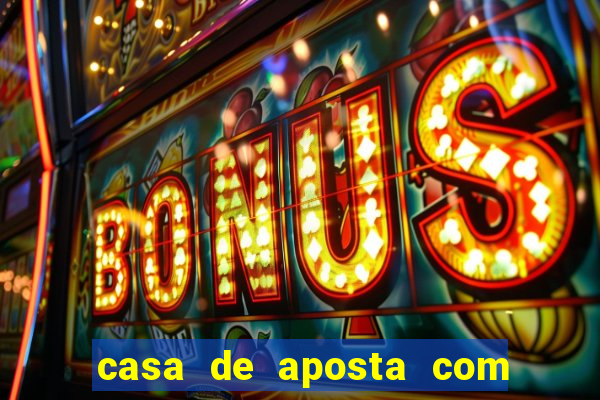 casa de aposta com bonus no cadastro