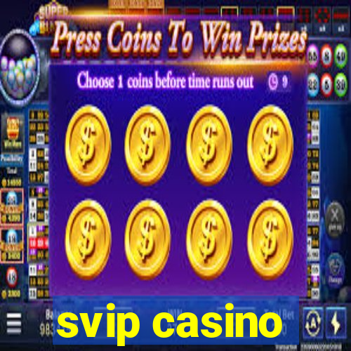 svip casino