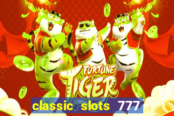 classic slots 777 paga mesmo