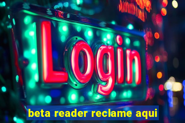 beta reader reclame aqui