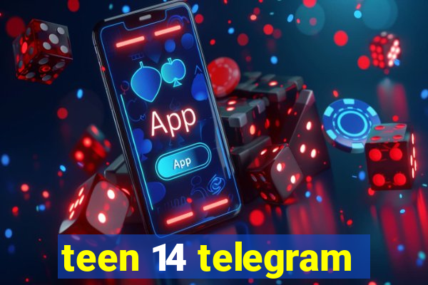 teen 14 telegram