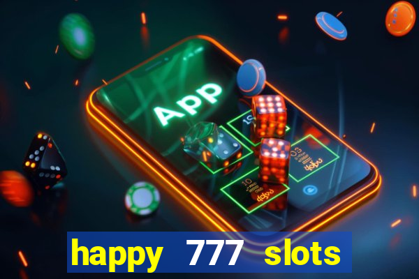 happy 777 slots paga mesmo