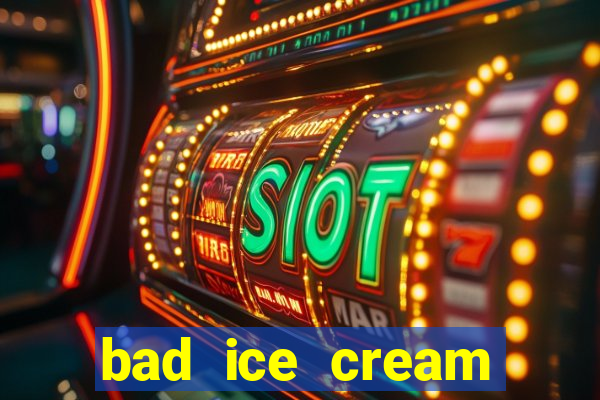 bad ice cream click jogos