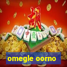 omegle oorno