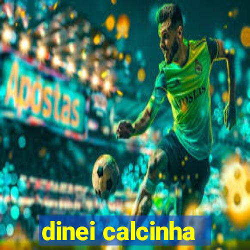 dinei calcinha