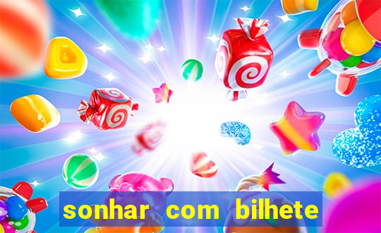 sonhar com bilhete de loteria