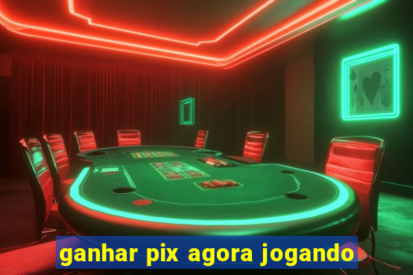 ganhar pix agora jogando