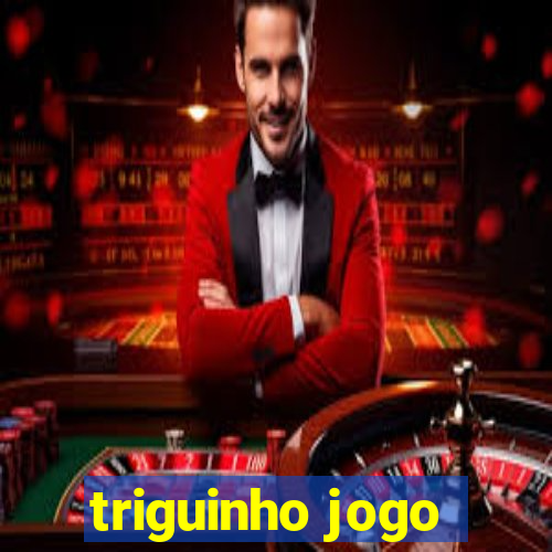 triguinho jogo