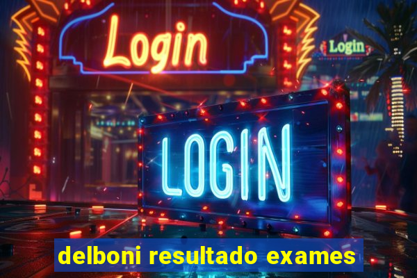 delboni resultado exames