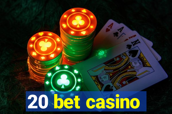 20 bet casino