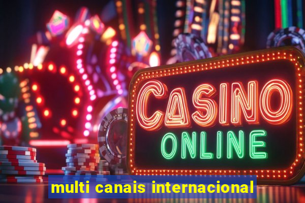 multi canais internacional