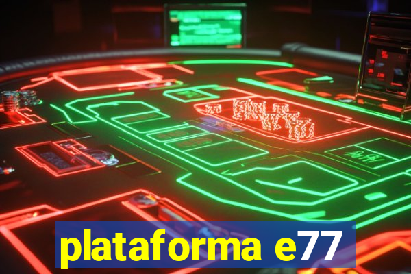 plataforma e77