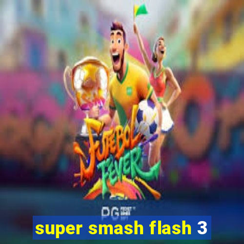 super smash flash 3