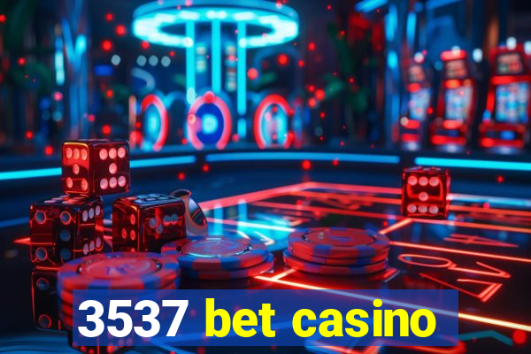 3537 bet casino