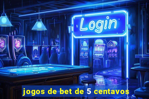 jogos de bet de 5 centavos