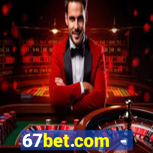 67bet.com - caça-níqueis online cassino