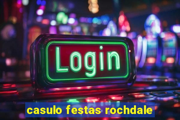 casulo festas rochdale