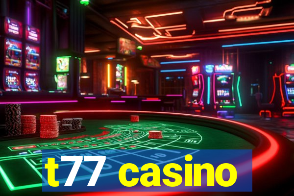 t77 casino