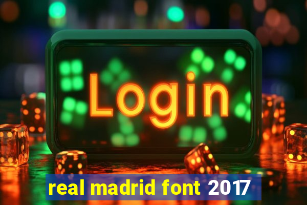 real madrid font 2017