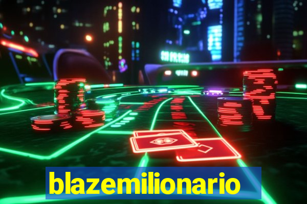 blazemilionario