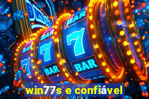 win77s e confiável