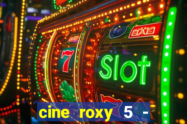 cine roxy 5 - santos santos - sp