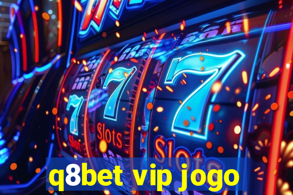 q8bet vip jogo